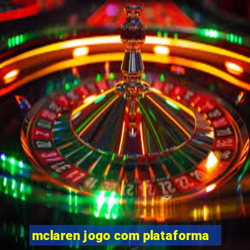 mclaren jogo com plataforma